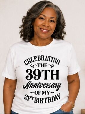 Celebrating (60) the 39th Anniversary of My 21st Birthday White Graphic Tee